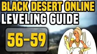 [BDO] 56 - 59 Leveling Guide by Questing | Black Desert Online 2021