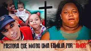 A PASTORA BRASILEIRA QUE M4T00U A0S P0UC0S UMA FAMILIA POR “AM0R” #casoscriminais