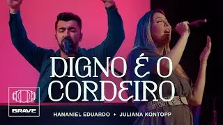 Hananiel Eduardo, Juliana Kontopp - Digno É O Cordeiro (Ao Vivo) | BRAVE Night