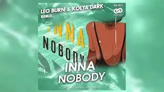 INNA - Nobody (Leo Burn & Kolya Dark Remix)