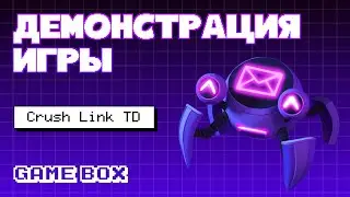 Crush Link TD – как создать игру в GameBox. От идеи до релиза.