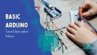 Basic Arduino For Beginners | Tutorial Dasar Paham Arduino Untuk Pemula