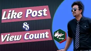 Part 49.Like Unlike Button | Views Count | Python DJango Bangla (বাংলা) tutorial