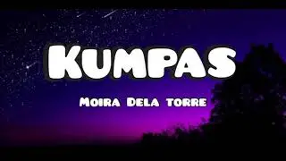 Moira Dela Torre| Kumpas (Lyrics)