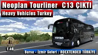 NEOPLAN TOURLINER C13 (HVT) ÇIKTI // ETS 2 - 1.46 BURSA - İZMİR SEFERİ / ROEXTENDED TÜRKİYE HARİTASI
