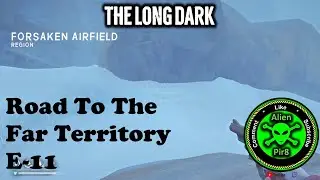 The Long Dark Road To The Far Territory E 11