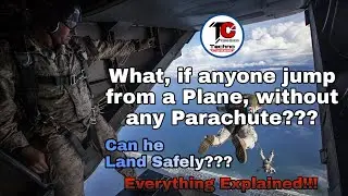 What, if anyone jump from a Plane, without any Parachute? - Can he Land Safely? Everything Explained