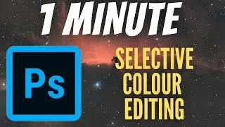 Selective Colour Editing in Photoshop -Astrophotography Tutorial