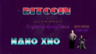 NANO (XNO)  price targets and bitcoin's current PA...