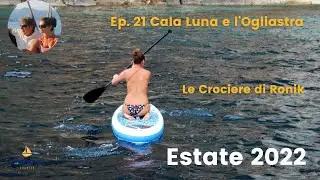 Ep. 21 Cala Luna e l'Ogliastra, Sardegna - La nostra Estate 2022 in Barca a Vela su Ronik