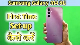How To First Time Setup in Samsung Galaxy A14 5g | Samsung Galaxy A14 First Time Setup कैसे करें