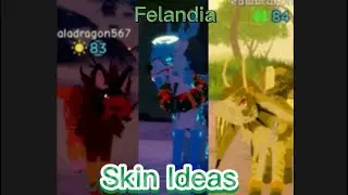 Skin Ideas!- Felandia