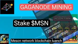 Gaganode mining update | stake $MSN token for harvesting | meson Network 's XLander blockchain