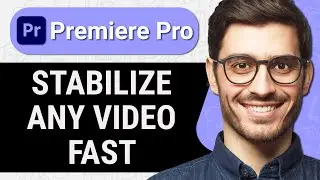 How to Stabilize Video in Premiere Pro (Quick & Easy)
