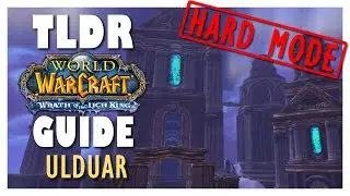 TLDR ULDUAR Full HARD MODE Raid Guide - WOTLK Classic