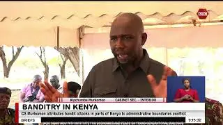 CS Murkomen attributes bandit attacks in parts of Kenya to administrative boundaries conflict