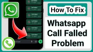 WhatsApp Call Failed Problem || How to Fix WhatsApp Call Failed Try Again Problem || Solved