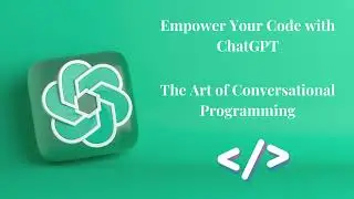 Empower Your Code with ChatGPT The Art of Conversational Programming