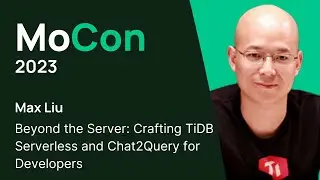 Beyond the Server: Crafting TiDB Serverless and Chat2Query for Developers with Max Liu