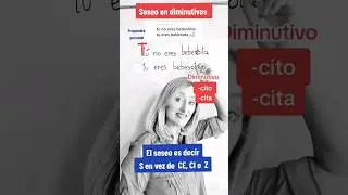 DIMINUTIVOS y AUMENTATIVOS con SESEO. 