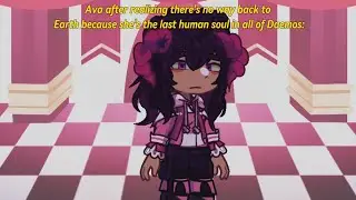 Ava after realizing there's no way back to Earth because she's the last human soul in all of Daemos: