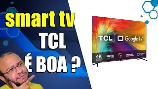 Smart TV TCL É BOA ? VALE A PENA SAIBA TUDO ANTES DE COMPRAR Google TV #dicas