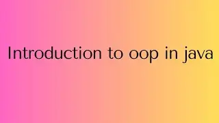 java | oop in java | oops in java | introduction to java | oops | object oriented programming | oop