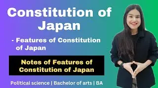 Japan Constitution | Constitution of Japan | Features | Comparative govt & politics | BA | Pol sci