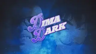 ★ DIMA DARK OPENING ★
