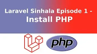 Laravel සිංහලෙන් Episode 1 - PHP Setup