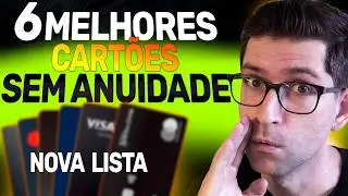 💳6 Melhores Cartões de Crédito s/ Anuidade com Benefícios p/ SCORE BAIXO✅