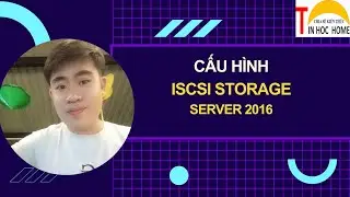 [TIN HOC HOME] CẤU HÌNH iSCSI SAN - STORAGE SERVICES TRÊN WINDOWS SERVER 2016