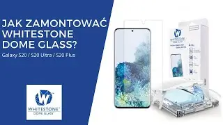 Jak nakelić szkło WhiteStone Dome Glass na Galaxy S20 / S20+ / S20 Ultra? szkło uv 9H