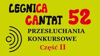 Przesłuchania konkursowe Legnica Cantat 52. II część