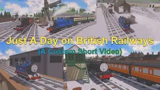 Just A Day on British Railways! (Custom)