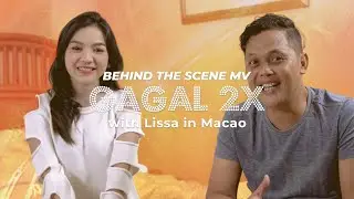 [Behind The Scene MV GAGAL 2X + Interview] - Lissa in Macao 📽️