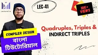(Lec-41) Quadruples, Triples and Indirect Triples | কম্পাইলার ডিজাইন বাংলা টিউটোরিয়াল