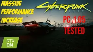 CYBERPUNK 2077 PC v1.05 massive PERFORMANCE increase