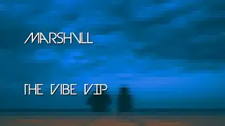 Marshvll - The Vibe VIP (feat. Yung Fusion)