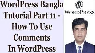 WordPress Bangla Tutorial Part 11 - How To Use Comments In WordPress