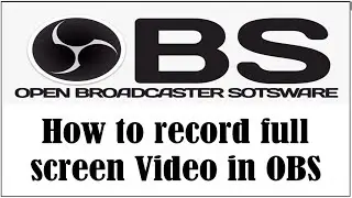 How to record fullscreen on OBS