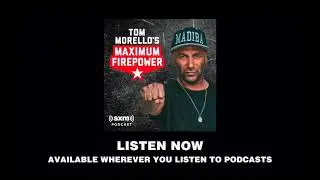 Tom Morello's MAXIMUM FIREPOWER Podcast - Ep. 41