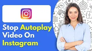 How To Stop Autoplay Video On Instagram
