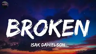Isak Danielson - Broken (Lyrics)