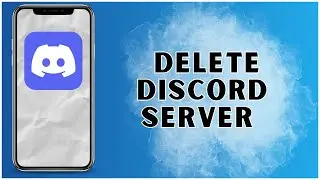 How to Delete Discord Server Through the Mobile App 2025? | Discord