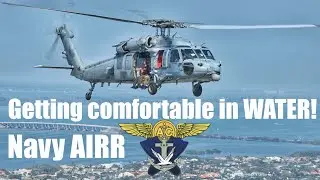 Getting Comfortable In Water | Navy AIRR | Helo Guy