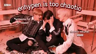 ENHYPEN being chaotic during carnival era