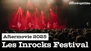 Les Inrocks Festival 2025｜Aftermovie