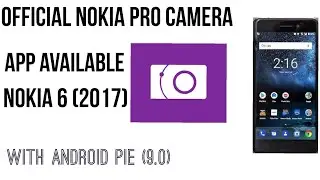 Official Nokia Pro Camera App available In NOKIA 6 (2017)- With Android pie 9.0!