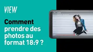 Wiko - View - Comment prendre des photos au format 18:9 ?